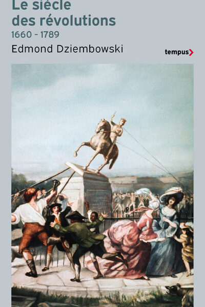 LE SIECLE DES REVOLUTIONS (1660-1789)