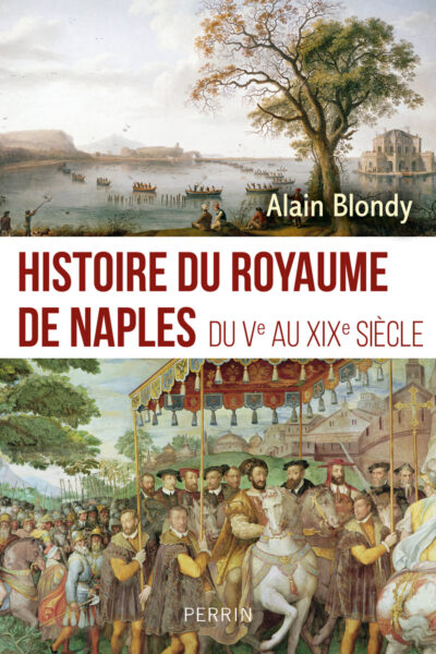 HISTOIRE DU ROYAUME DE NAPLES DU Ve AU XIXe SIECLE