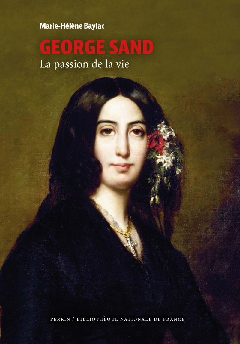 GEORGE SAND - LA PASSION DE LA VIE