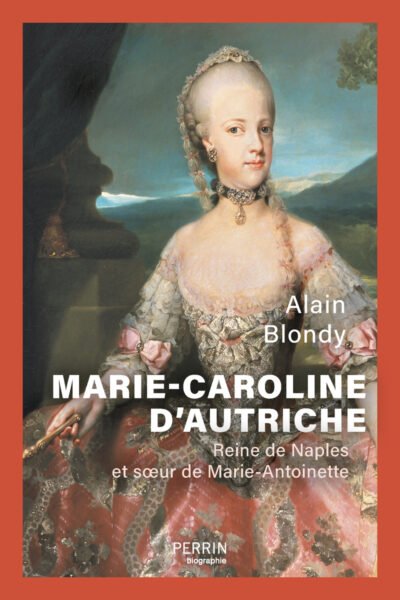 MARIE-CAROLINE D'AUTRICHE - REINE DE NAPLES ET SOEUR DE MARIE-ANTOINETTE