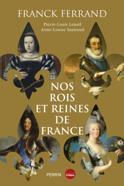 NOS ROIS ET NOS REINES DE FRANCE