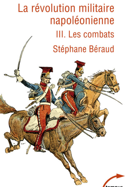 LA REVOLUTION MILITAIRE NAPOLEONIENNE - TOME 3 - LES COMBATS
