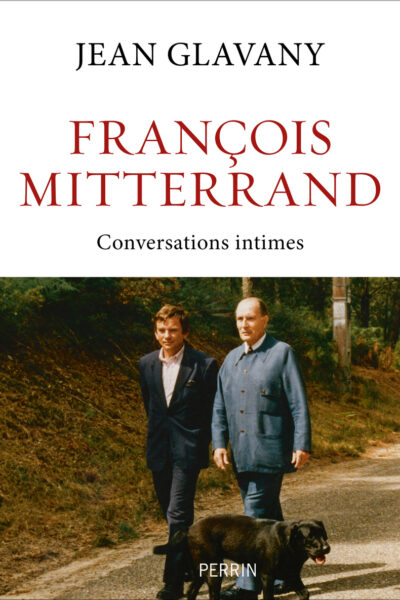 FRANCOIS MITTERRAND - CONVERSATIONS INTIMES ET POLITIQUES