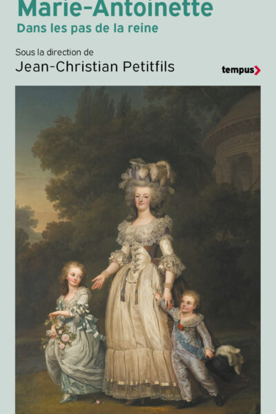 MARIE-ANTOINETTE - DANS LES PAS DE LA REINE