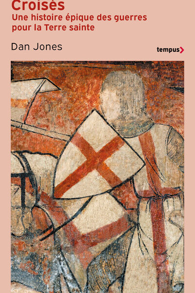 CROISES - UNE HISTOIRE EPIQUE DES GUERRES POUR LA TERRE SAINTE