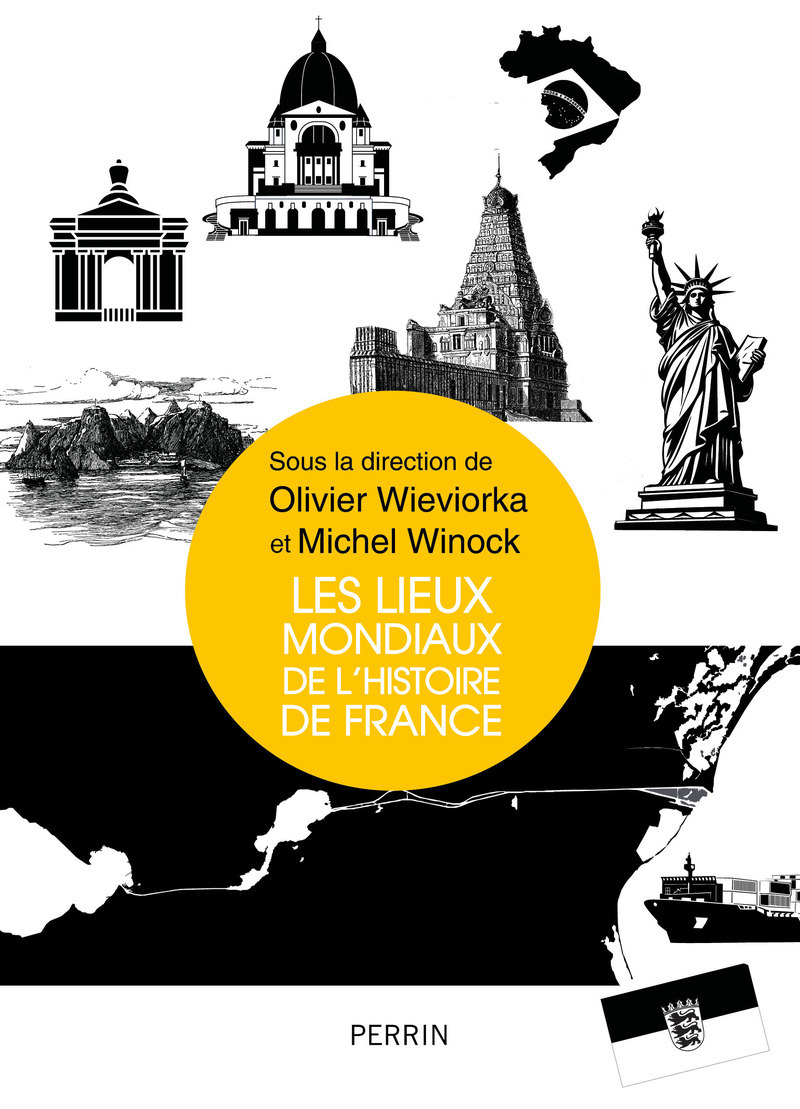 LES LIEUX MONDIAUX DE L'HISTOIRE DE FRANCE