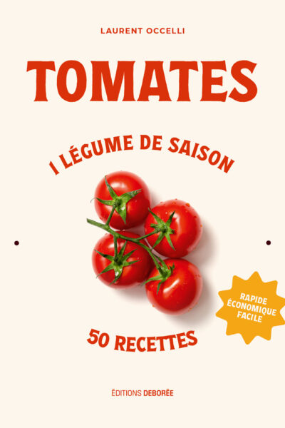 TOMATES - 1 LEGUMES DE SAISON, 50 RECETTES