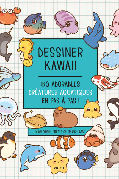 DESSINER KAWAII : 80 CREATURES AQUATIQUES EN PAS A PAS !