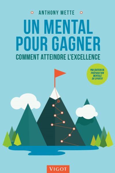 UN MENTAL POUR GAGNER : COMMENT ATTEINDRE L'EXCELLENCE