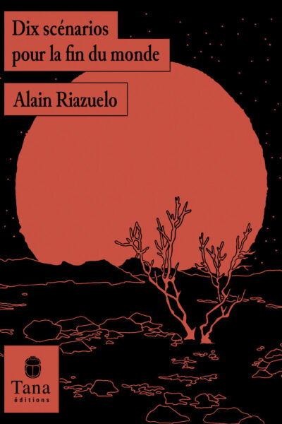 DIX SCENARIOS POUR LA FIN DU MONDE