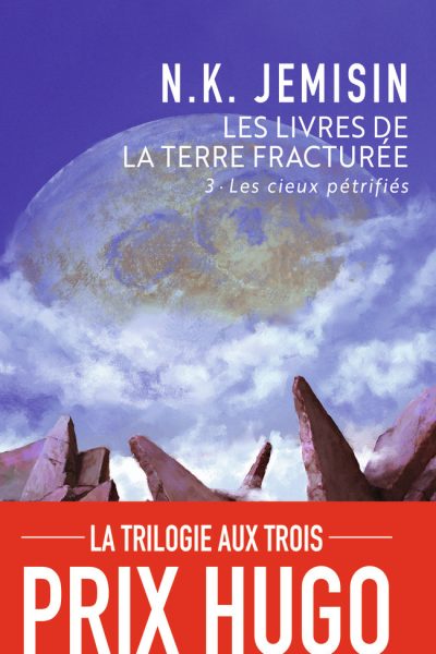 LES LIVRES DE LA TERRE FRACTUREE - VOL03 - LES CIEUX PETRIFIES