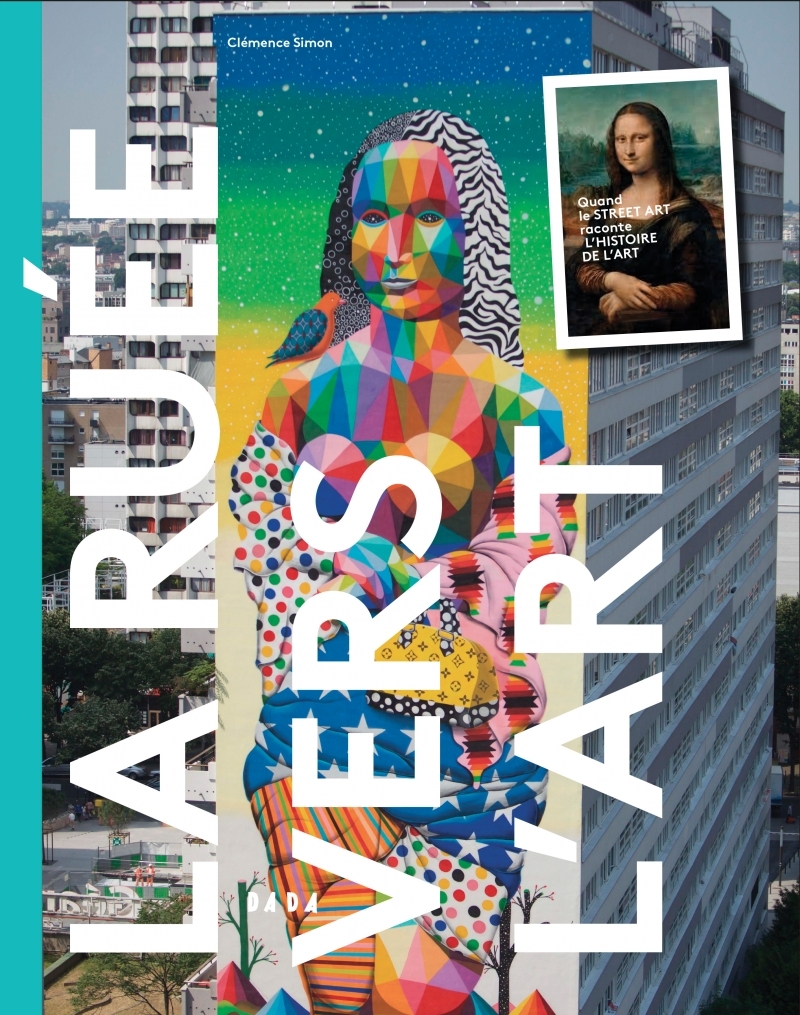 LA RUEE VERS L'ART QUAND LE STREET ART RACONTE L'HISTOIRE DE L'ART