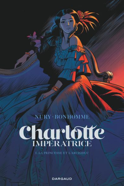 CHARLOTTE IMPERATRICE T1 LA PRINCESSE ET L'ARCHIDUC