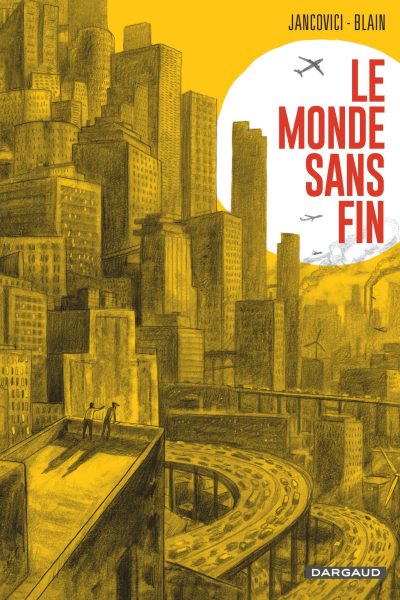 LE MONDE SANS FIN, MIRACLE ENERGETIQUE ET DERIVE CLIMATIQUE