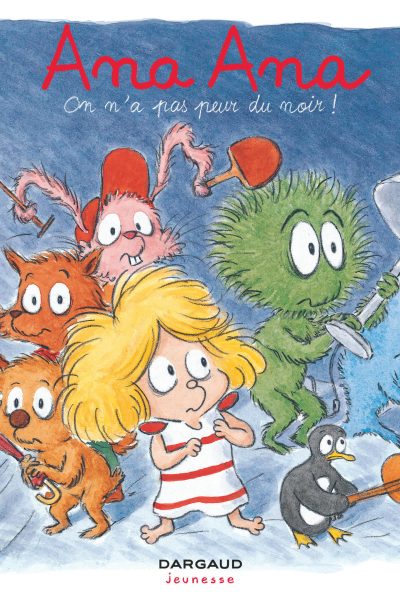 ANA ANA T07 ON N'A PAS PEUR DU NOIR