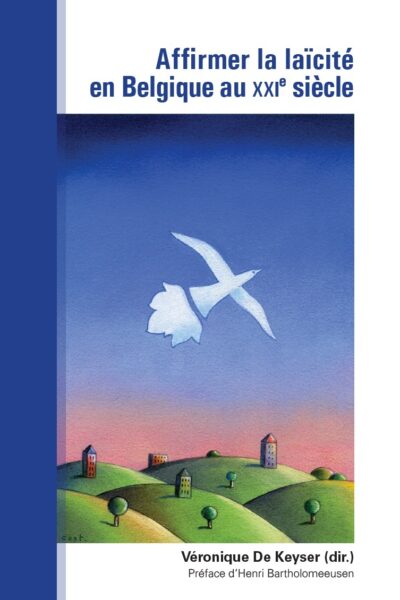 AFFIRMER LA LAÎCITE EN BELGIQUE AU XXIe SIECLE