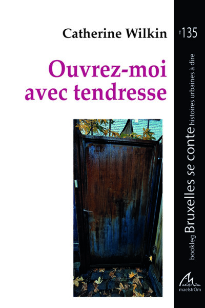 OUVREZ-MOI AVEC TENDRESSE #135 138 BOOKLEG BRUXELLES SE CONTE HISTOIRE URBAINES A DIRE