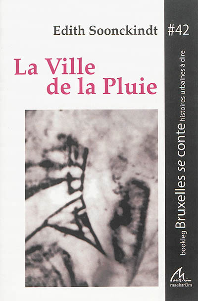 LA VILLE DE LA PLUIE BOOKLEG #42 BRUXELLES SE CONTE HISTOIRES URBAINES A DIRE