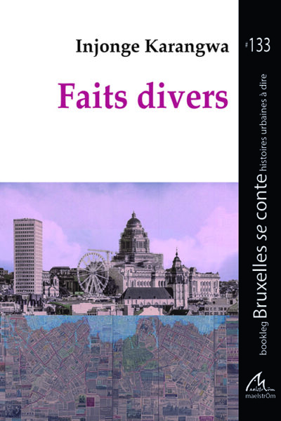 FAITS DIVERS #133 138 BOOKLEG BRUXELLES SE CONTE HISTOIRE URBAINES A DIRE