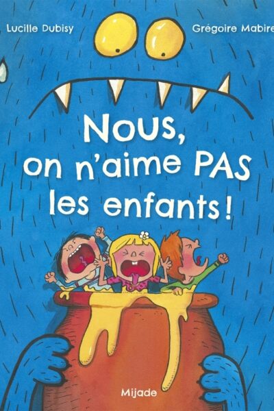 NOUS, ON N AIME PAS LES ENFANTS!