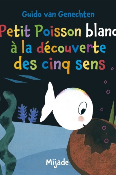 PETIT POISSON BLANC A LA DECOUVERTE DES CINQ SENS