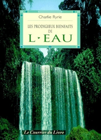 LES PRODIGIEUX BIENFAITS DE L'EAU