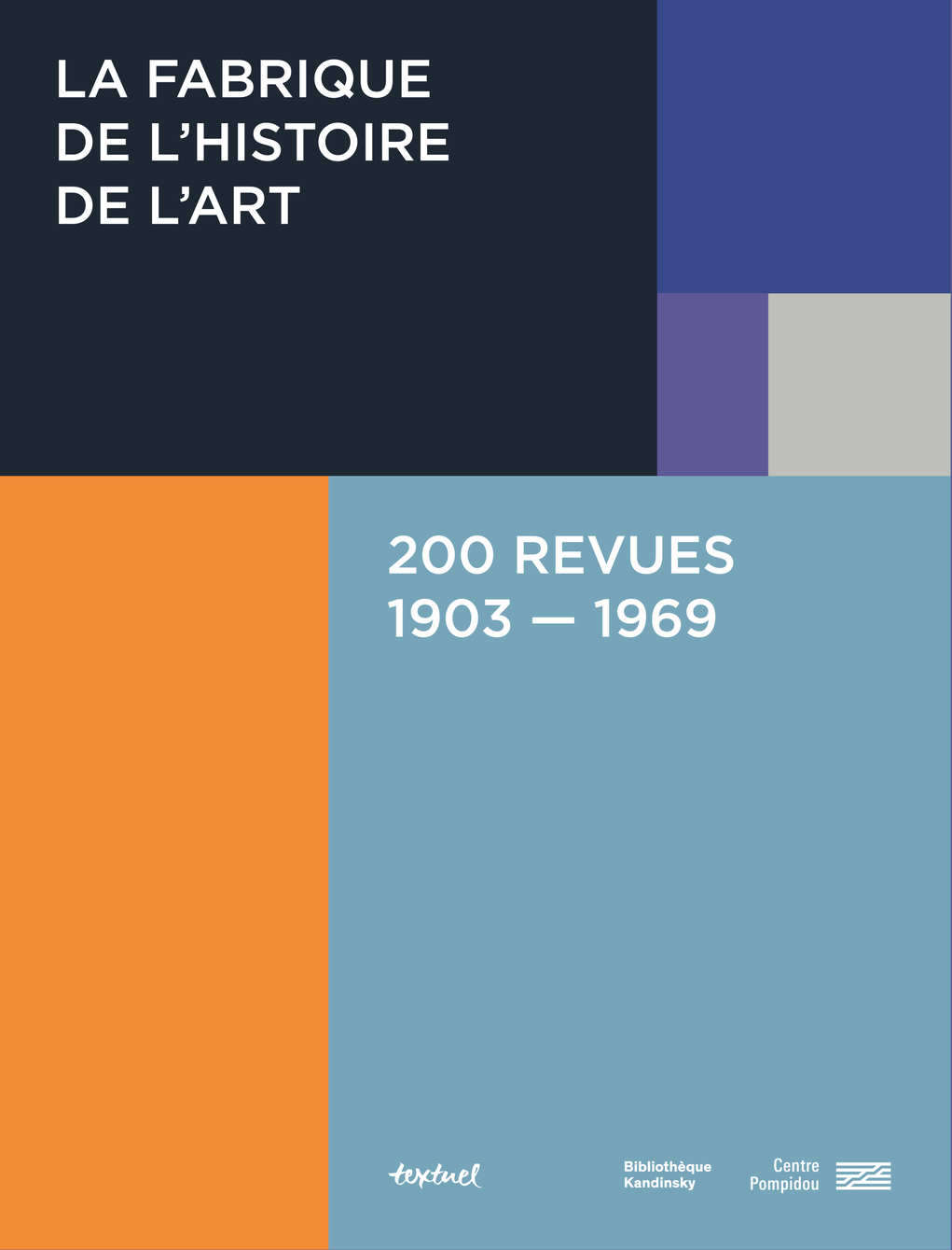 LA FABRIQUE DE L'HISTOIRE DE L'ART 200 REVUES 1903-1969