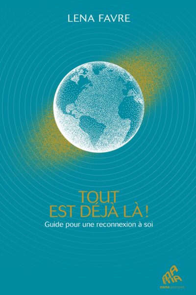 TOUT EST DEJA LA ! GUIDE POUR UNE RECONNEXION A SOI