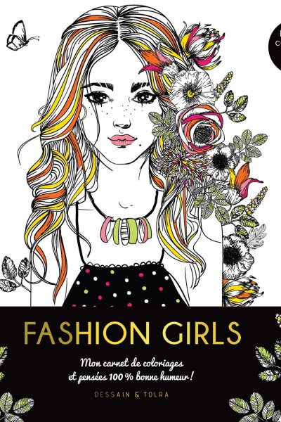 HAPPY COLORIAGE FASHION GIRLS - MON CARNET DE COLORIAGES & MESSAGES 100 % BONNE HUMEUR !