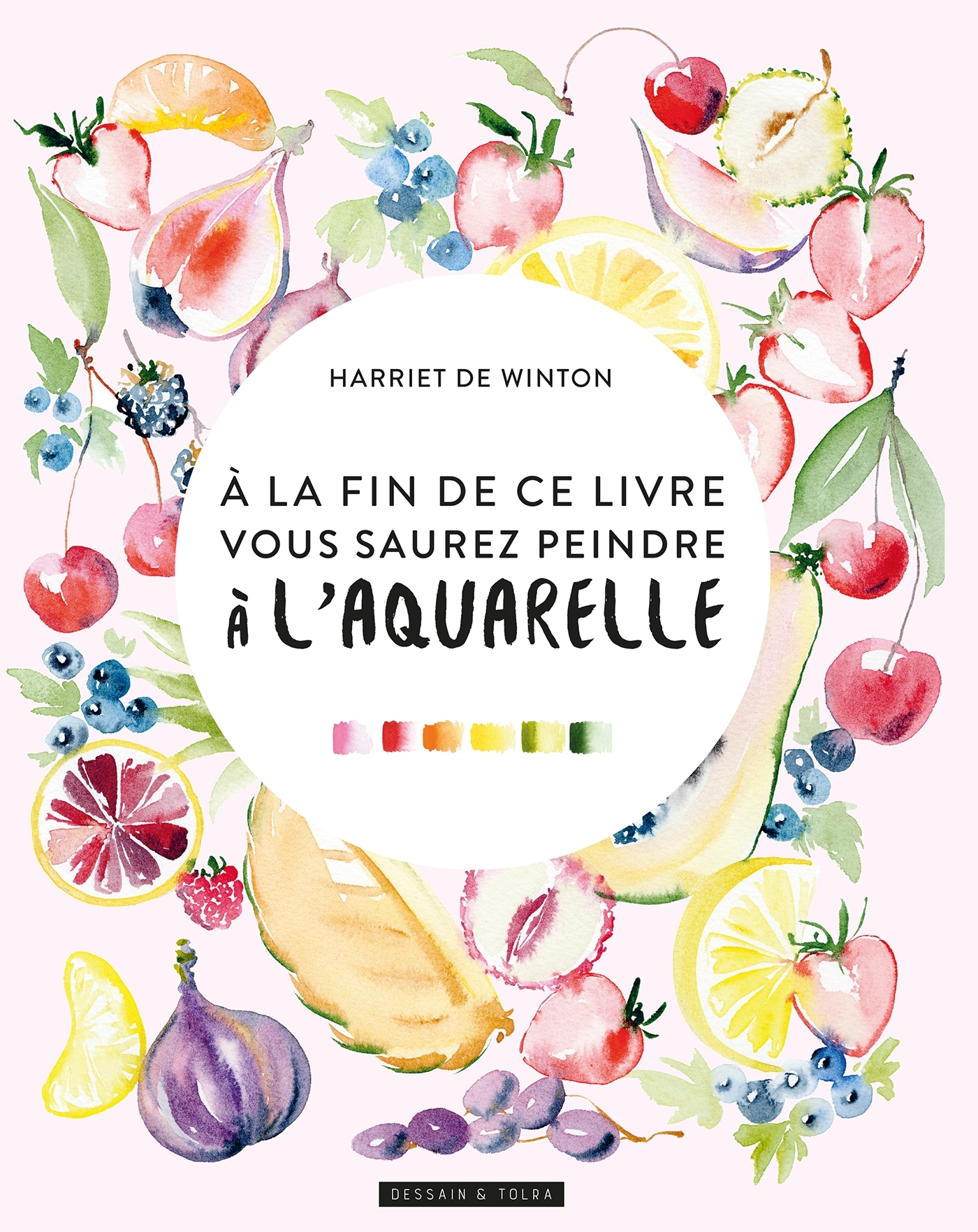 A LA FIN DE CE LIVRE, VOUS SAUREZ PEINDRE A L'AQUARELLE