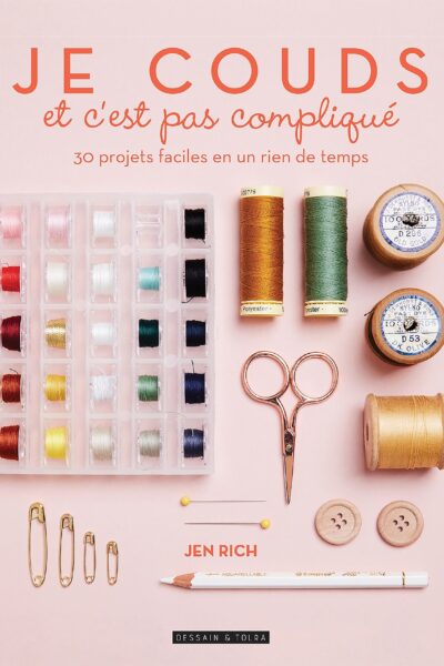 JE COUDS ET C'EST PAS COMPLIQUE - 30 PROJETS FACILES EN UN RIEN DE TEMPS