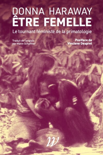 ÊTRE FEMELLE - LE TOURNANT FEMINISTE DE LA PRIMATOLOGIE