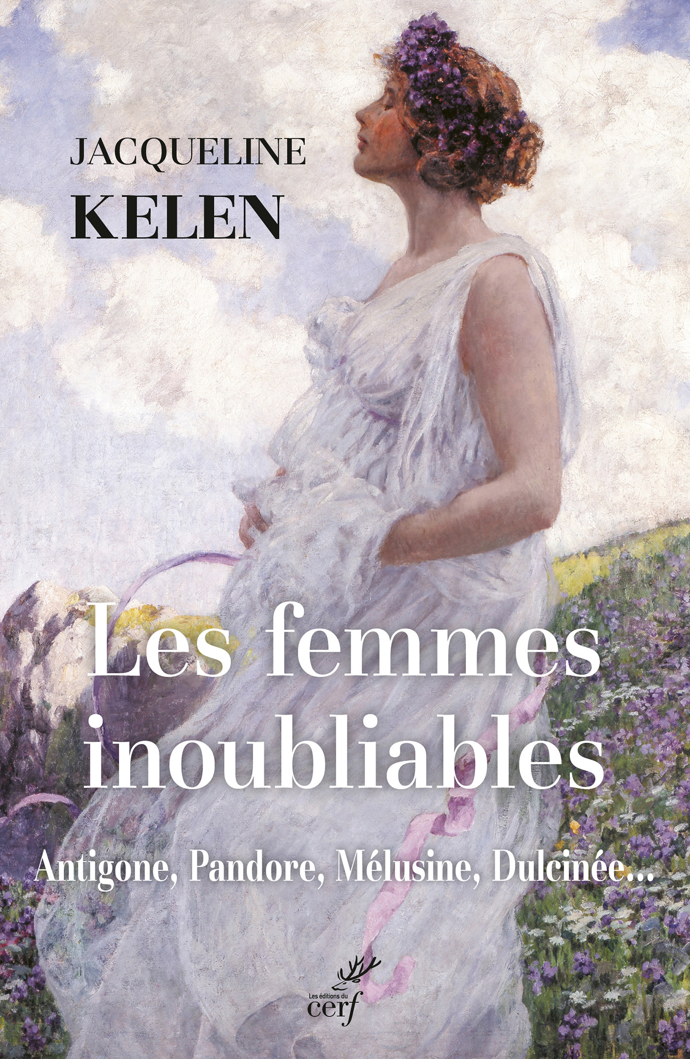LES FEMMES INOUBLIABLES - ANTIGONE, PANDORE, MELUSINE, DULCINEE...