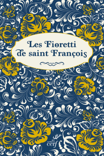 LES FIORETTI DE SIANT FRANCOIS suivis de LA JOIE PARFAITE (COLLECTOR)