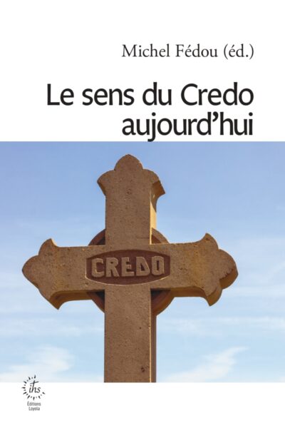 LE SENS DU CREDO AUJOURD'HUI