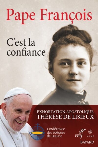 C'EST LA CONFIANCE - EXHORTATION APOSTOLIQUE THERESE DE LISIEUX