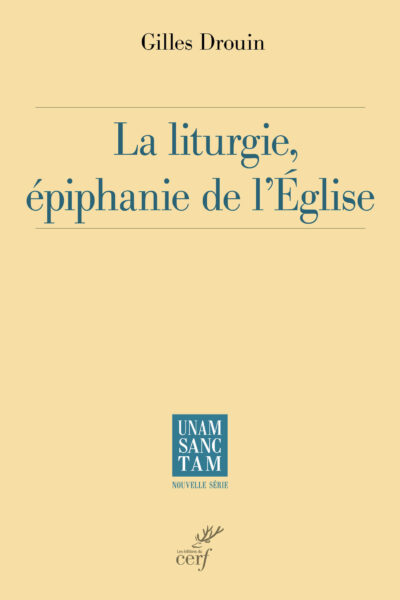 LA LITURGIE, EPIPHANIE DE L'ÉGLISE