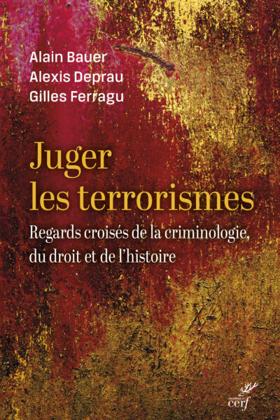 JUGER LE TERRORISME - DE L'ANTIQUITE A NOS JOURS