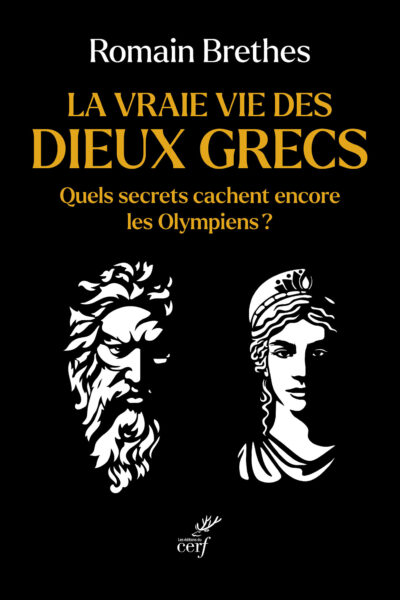 LA VRAIE VIE DES DIEUX GRECS - QUELS SECRETS CACHENT ENCORE LES OLYMPIENS ?