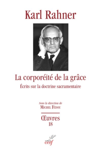 LA CORPOREITE DE LA GRÂCE - ECRITS SUR LA DOCTRINE SACRAMENTAIRE
