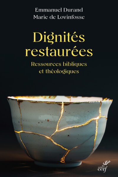 DIGNITES RESTAUREES - RESSOURCES BIBLIQUES ET THEOLOGIQUES