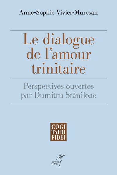 LE DIALOGUE DE L'AMOUR TRINITAIRE - PERSPECTIVES OUVERTES PAR DUMITRI STANILOAE