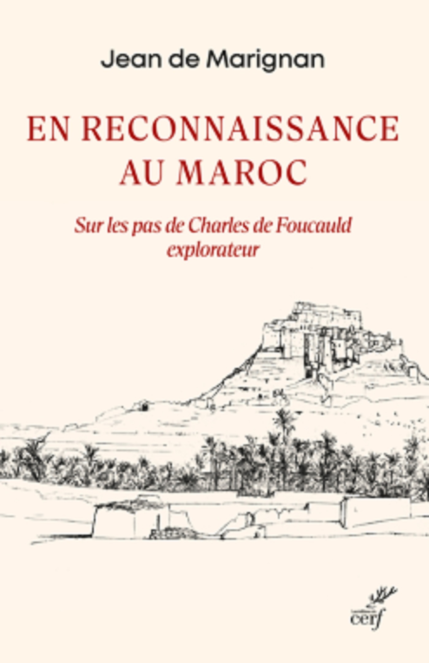 EN RECONNAISSANCE AU MAROC SUR LES PAS DE CHARLES DE FOUCAULD EXPLORATEUR