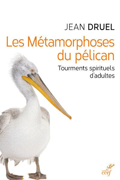 LES METAMORPHOSES DU PELICAN - TOURMENTS SPIRITUELS D'ADULTES