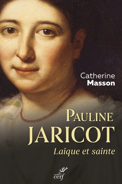 PAULINE JARICOT, LAÏQUE ET SAINTE