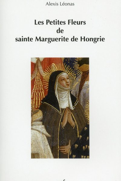 LES PETITES FLEURS DE SAINTE MARGUERITE DE HONGRIE