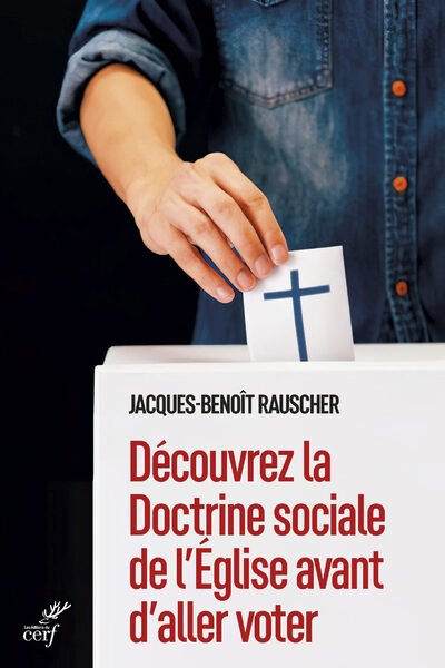 DECOUVREZ LA DOCTRINE SOCIALE DE L'EGLISE AVANT D'ALLER VOTER