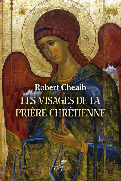 LES VISAGES DE LA PRIERE CHRETIENNE