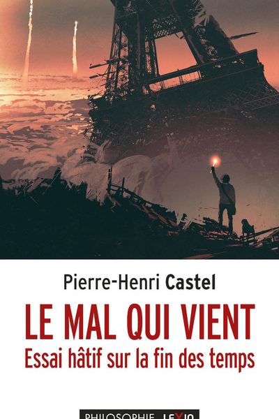LE MAL QUI VIENT - ESSAI HATIF SUR LA FIN DES TEMPS