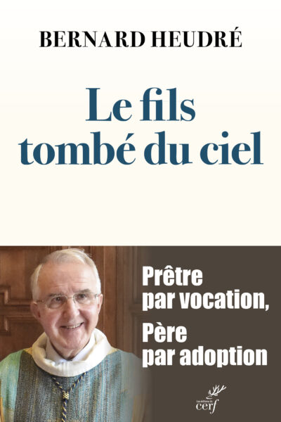 LE FILS TOMBE DU CIEL - PRETRE PAR VOCATION, PERE PAR ADOPTION